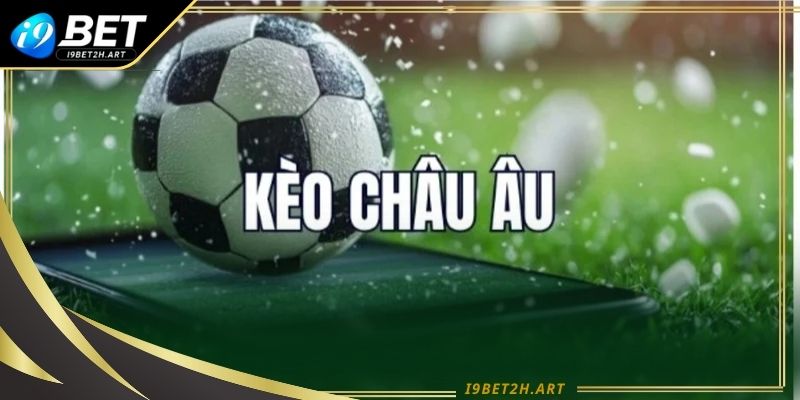 Chiến lược và mẹo kèo Châu Âu (1x2) giúp nâng cao hiệu quả